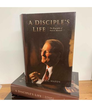 A Disciples Life, The Biography of Neal A. Maxwell by Bruce C. Hafen