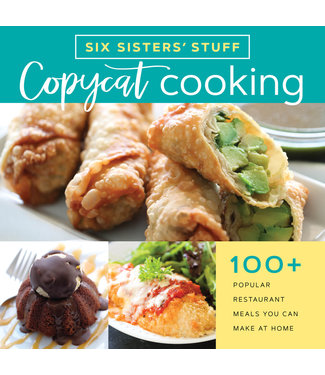 Six Sisters' Stuff Copycat Cooking Cookbook 100+ Popular Restaurant Meals You Can Make at Home