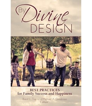 By Divine Design: Best Practices for Family Success and Happiness, Top/Goodman