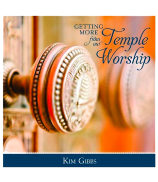 Getting More From Out Temple Worship, Kim Gibbs