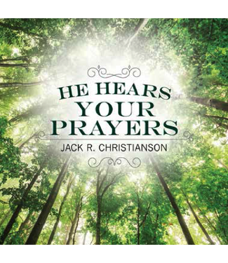 He Hears Your Prayers, Jack R. Christianson