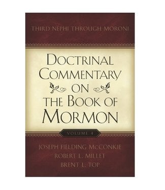 Doctrinal Commentary on the Book of Mormon, Vol. 4: Third Nephi through Moroni, McConkie/Millet/Top