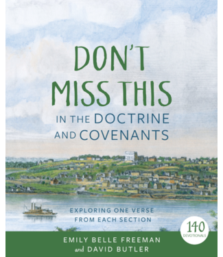 Don't Miss This in the Doctrine and Covenants Exploring One Verse From Each Section by Emily Belle Freeman, David Butler