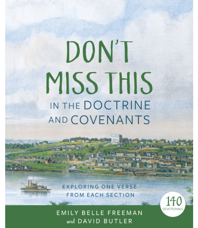 Don't Miss This in the Doctrine and Covenants Exploring One Verse From Each Section by Emily Belle Freeman, David Butler