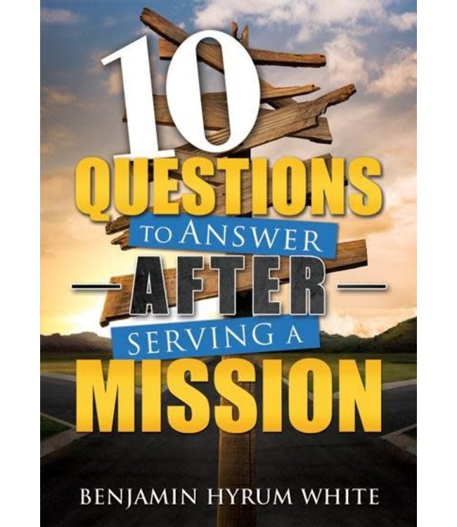 10 Questions to Answer After Serving a Mission