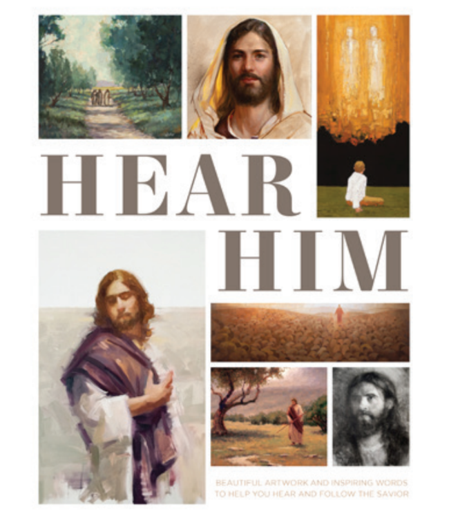 Hear Him Beautiful Artwork and Inspiring Words to Help You Hear and Follow the Savio