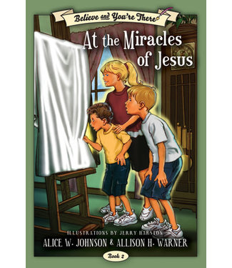 Believe and You're There, Book 2:  At the Miracles of Jesus, Johnson/Warner/Harston