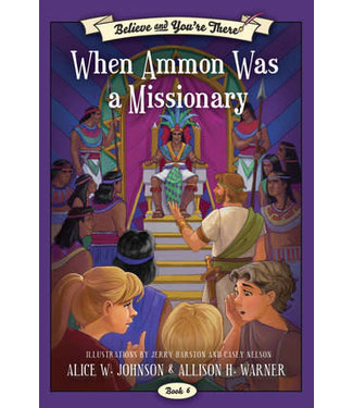 Believe and You're There, Book 6:  When Ammon Was a Missionary, Johnson/Warner