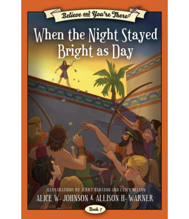 Believe and You're There, Book 7:  When the Night Stayed Bright as Day, Johnson/Warner