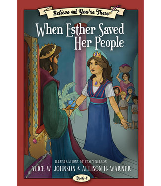 Believe and You're There, Book 8:  When Esther Saved Her People, Johnson/Warner
