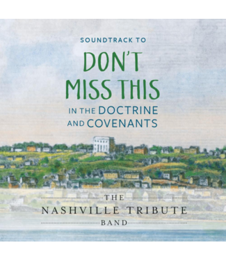 Don't Miss This in the Doctrine and Covenants Soundtrack by The Nashville Tribute Band