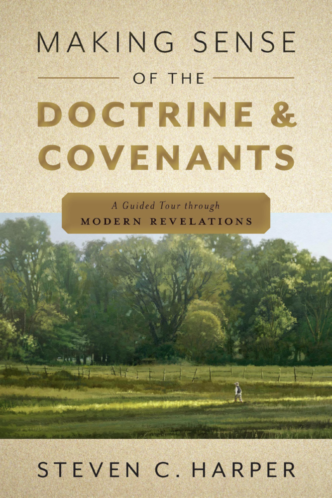 Making Sense of the Doctrine & Covenants A Guided Tour Through Modern