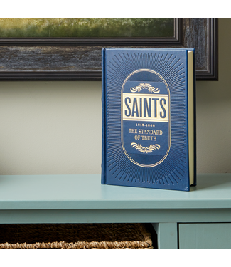 Saints, Vol. 1: The Standard of Truth, 1815-1846 The Story of the Church of Jesus Christ in the Latter Days by The Church of Jesus Christ of Latter-day Saints (HARDBACKED LEATHER EDITION)