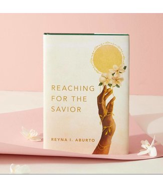 Reaching for the Savior by Reyna I. Aburto