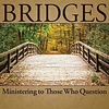 Bridges: Ministering to Those Who Question