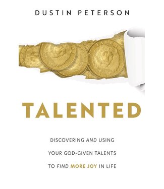 Talented : Discovering and Using Your God-given Talents to Find More Joy in Life