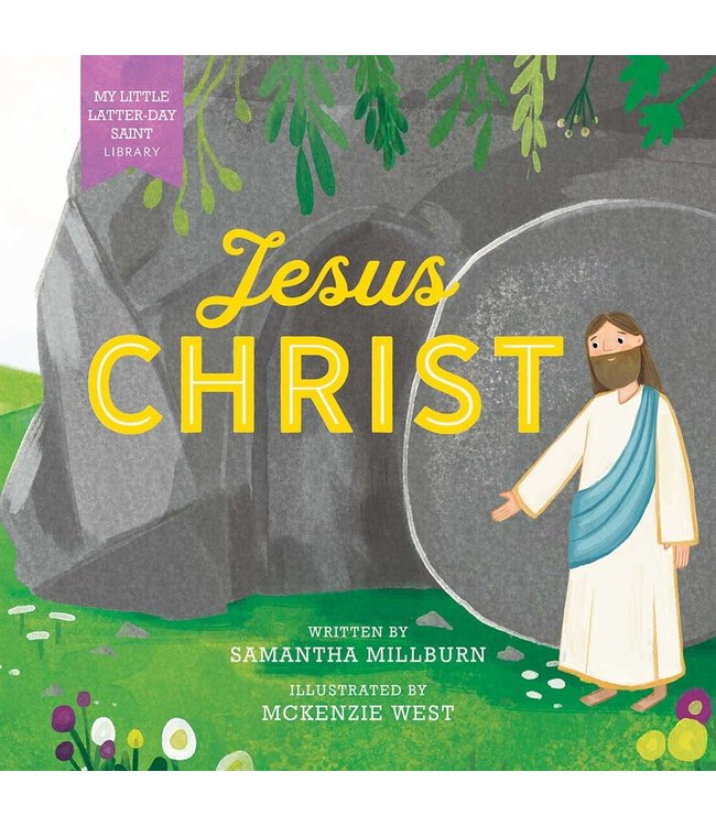 Jesus Christ: Little Latter-day Saint Library Samantha Millburn