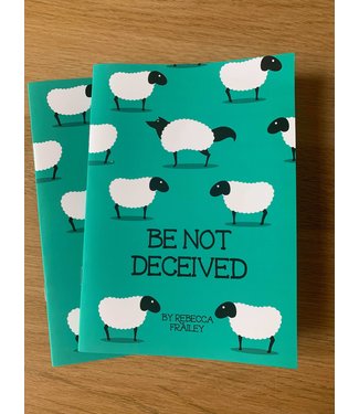 Be Not Deceived by Rebecca Frailey