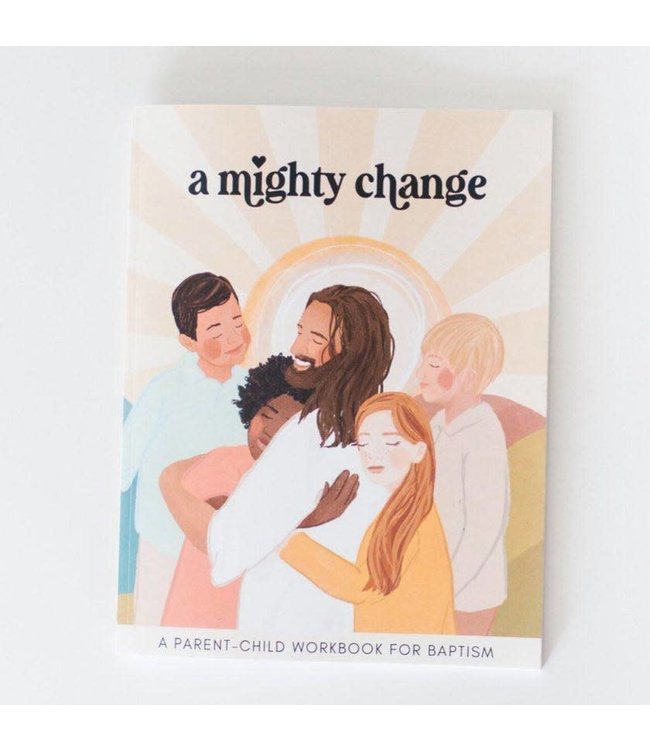 A Mighty Change - a Parent-Child Workbook for Baptism