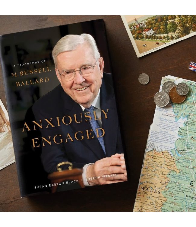 Anxiously Engaged A Biography of M. Russell Ballard by Susan Easton Black, Joseph Walker