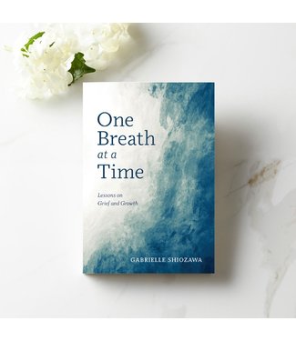 One Breath at a Time Lessons on Grief and Growth by Gabrielle Shiozawa