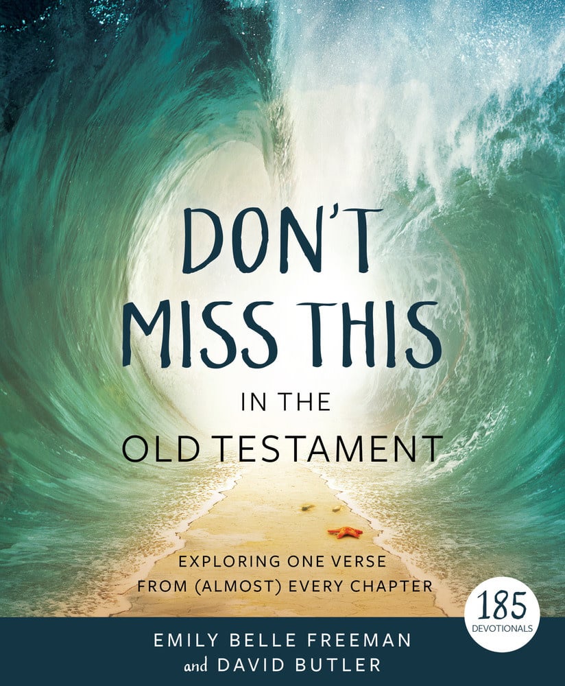 Don't Miss This in the Old Testament Exploring One Verse From (Almost) Every Chapter by David Butler, Emily Belle Freeman