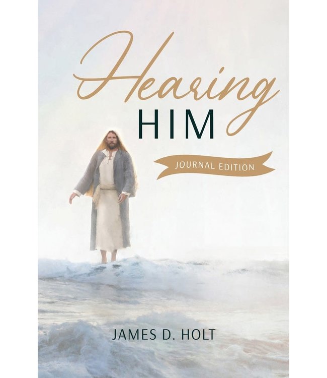 Hearing Him: Share, Teach, and Testify - Study Journal