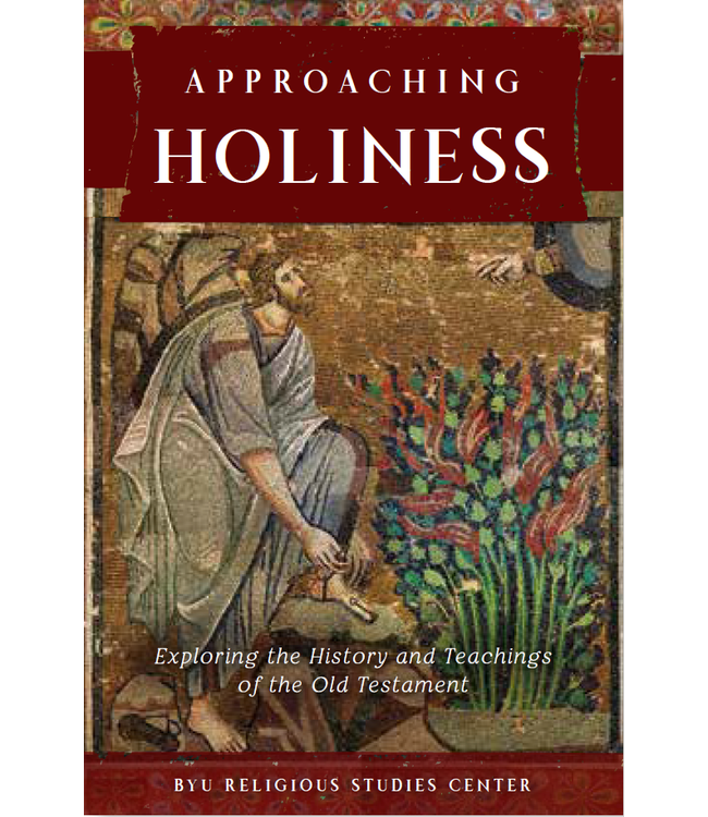 APPROACHING HOLINESS EXPLORING THE HISTORY AND TEACHINGS OF THE OLD TESTAMENT EDITED BY KRYSTAL V. L. PIERCE AND  DAVID ROLPH SEELY