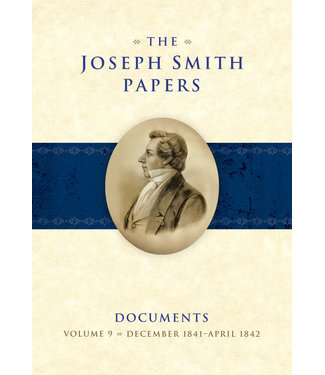 The Joseph Smith Papers: Documents, Vol. 9: December 1841 - April 1842