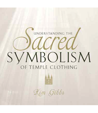 Understanding the Sacred Symbolism of Temple Clothing by Kim Gibbs (Audio Book CD)