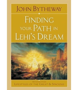 Finding your path in Lehi's Dream. Previously Titled - Lifestyles of the Great and Spacious, Bytheway