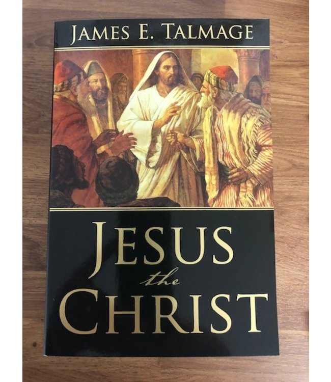 Jesus the Christ, James Talmage—This classic book is now available in softcover