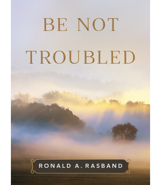 Be Not Troubled by Ronald A. Rasband Audio Book CD