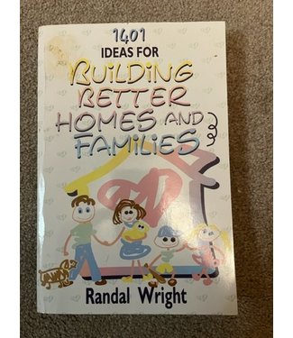 ***PRELOVED/SECOND HAND*** 1401 Ideas for Building Better Homes and Families. Randal Wright