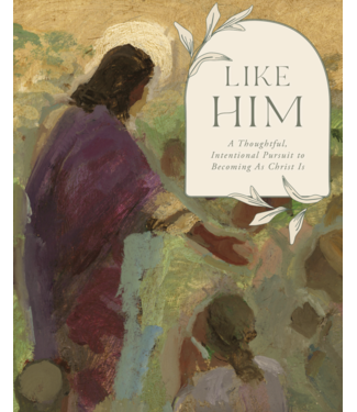 Like Him A Thoughtful, Intentional Pursuit to Becoming As Christ Is by Compilation