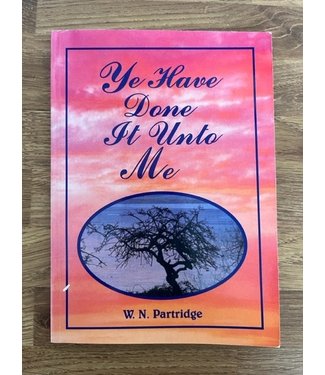 ***PRELOVED/SECOND HAND*** Ye Have Done It Unto Me. W.N.Partridge