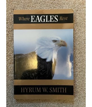 ***PRELOVED/SECOND HAND*** Where Eagles Rest. Hyrum W. Smith