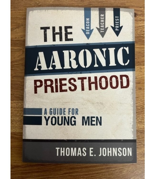 The Aaronic Priesthood - A Guide for Young Men