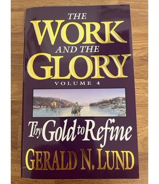 ***PRELOVED/SECOND HAND*** The Work and the Glory, Vol.4:Try Gold to Refine. Lund. (Hardback)