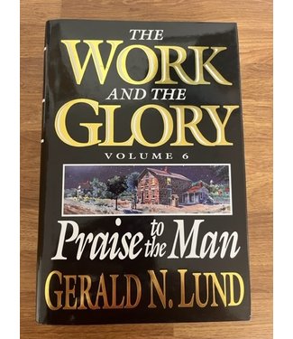 ***PRELOVED/SECOND HAND*** The Work and the Glory, Vol.6:Praise to the Man. Lund. (Hardback)