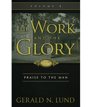 The Work and the Glory, Vol.6: Praise to the Man. Lund