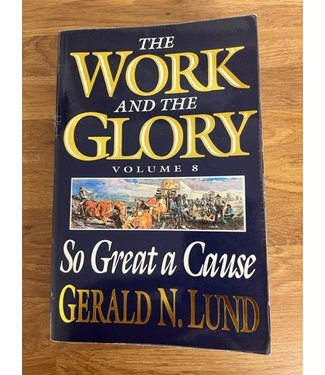 ***PRELOVED/SECOND HAND*** The Work and the Glory, Vol.8:So Great a Cause. Lund. (Paperback)