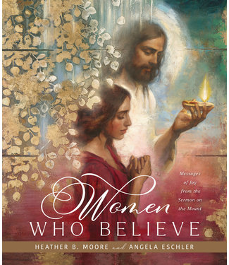 Women Who Believe Heather B. Moore,Angela Eschler