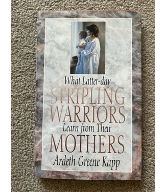 ***PRELOVED/SECOND HAND*** What Latter-day Stripling Warriors Learn from their Mothers. Ardeth Greene Kapp