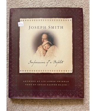 ***PRELOVED/SECOND HAND*** Joseph Smith, Impressions of a Prophet. Artwork, Liz Swindale, Text, Susan Black