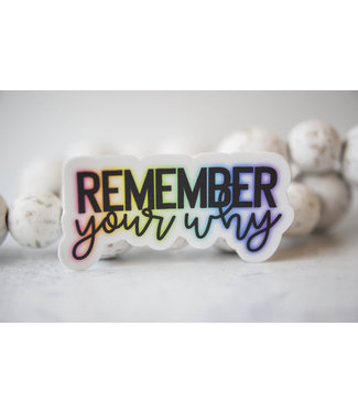 Remember Your Why, White Vinyl Sticker, 3in.