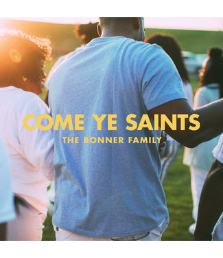 Come Come Ye Saints by The Bonner Family (Music CD)