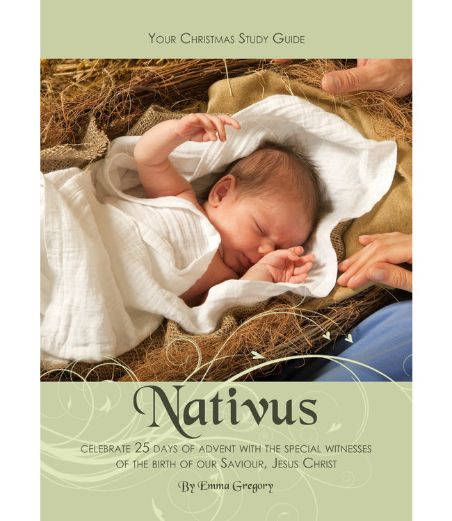 Nativus - Celebrate 25 days of advent with the special witnesses  of the birth of our Saviour, Jesus Christ by Emma Gregory
