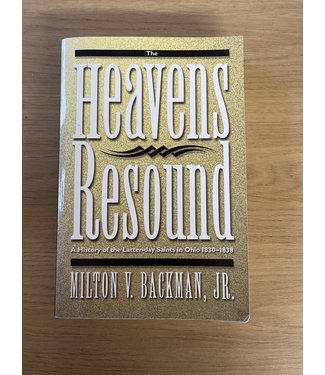 ***PRELOVED/SECOND HAND*** The Heavens Resound: A History of the Latter-day Saints in Ohio, 1830-1838 by Milton V. Backman