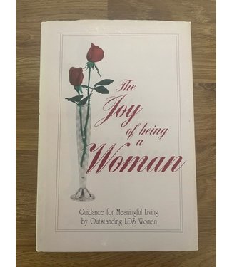 ***PRELOVED/SECOND HAND*** The Joy of being a Woman. Guidance for meaningful living by outstanding LDS women